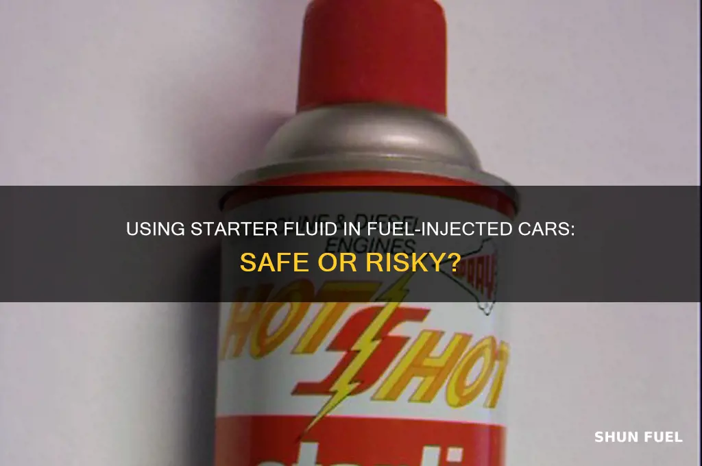 can you use starter fluid in a fuel injected car