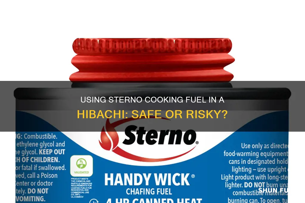 can you use sterno cooking fuel in habachi
