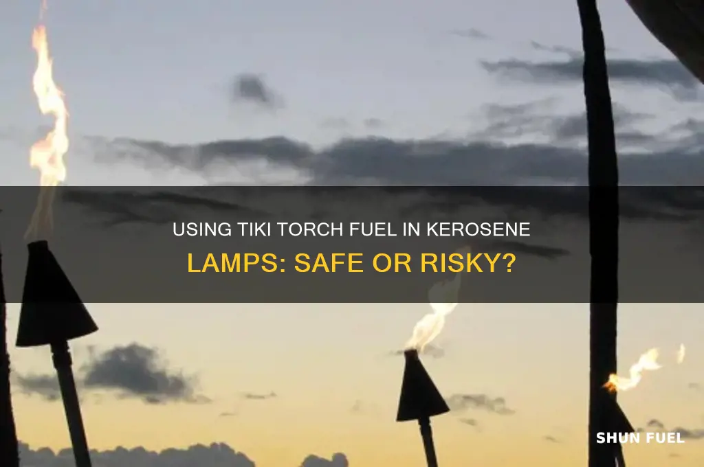 can you use tiki torch fuel in a kerosene lamp