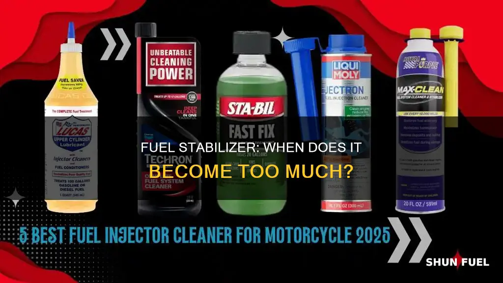can you use too much fuel stabilizer