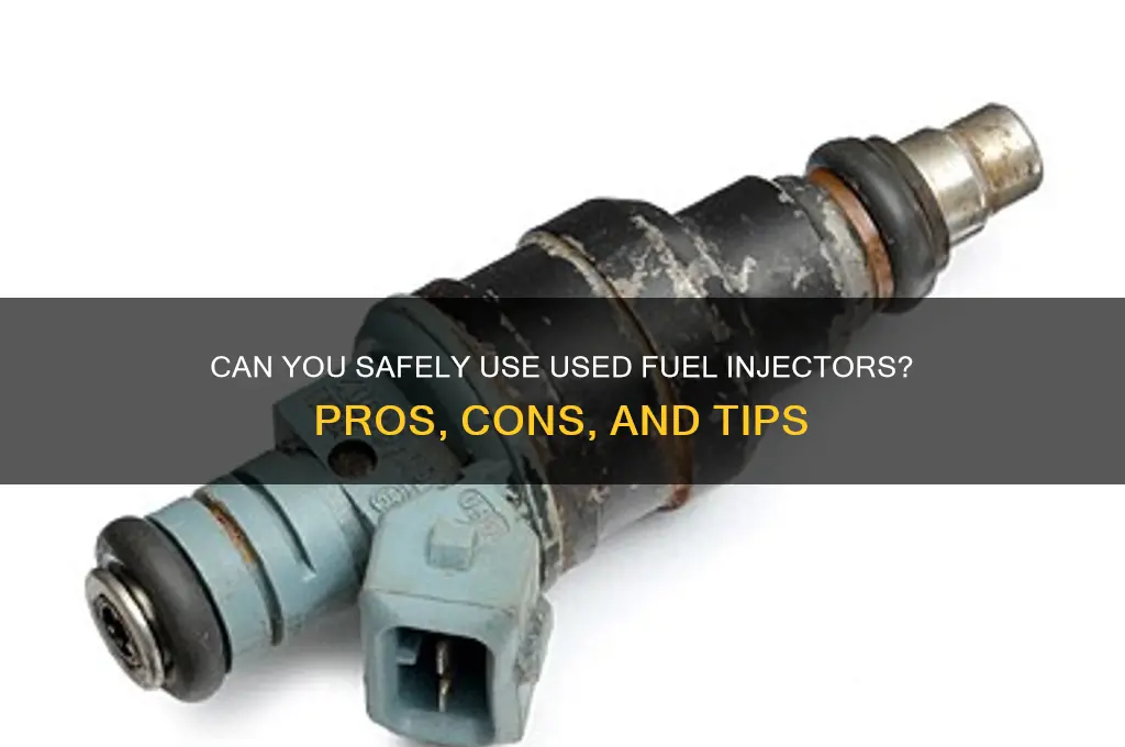 can you use used fuel injectors