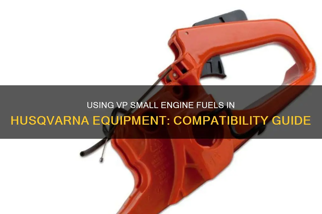 can you use vp small engine fuels on husqvarna