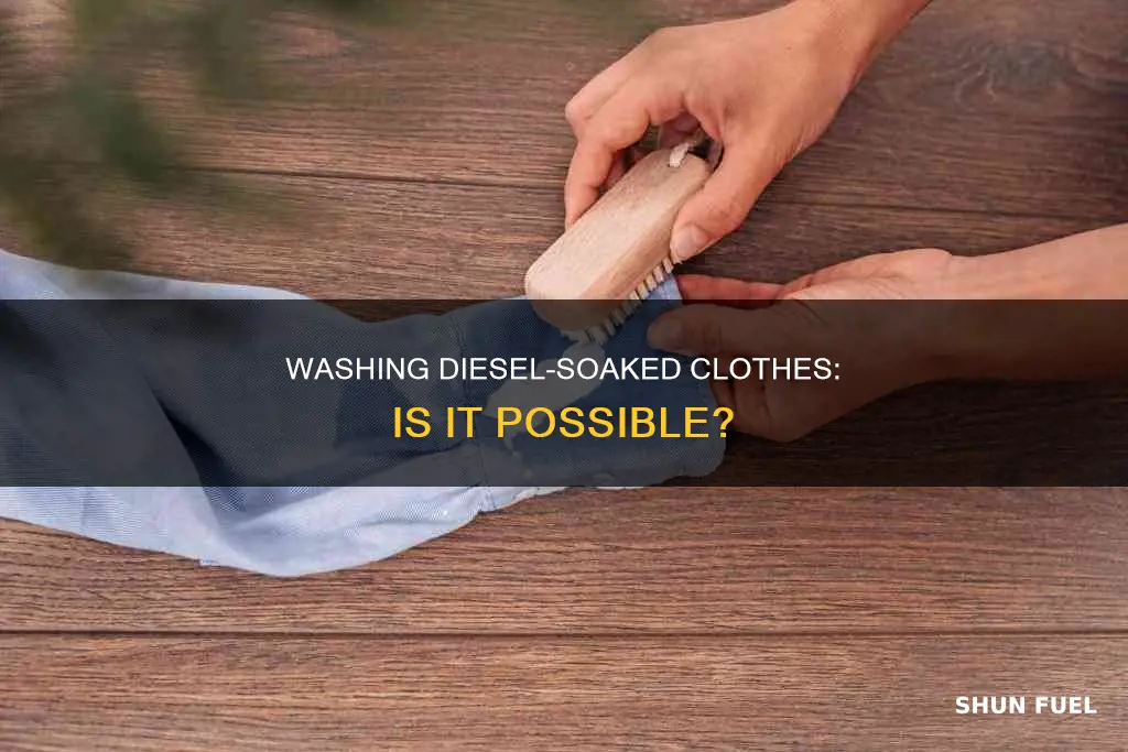 can you wash clothes with diesel fuel on them