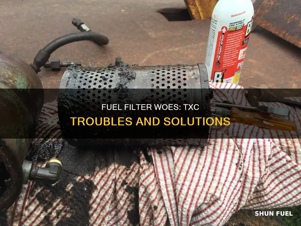 could a bad fuel filter cause a problem with txc