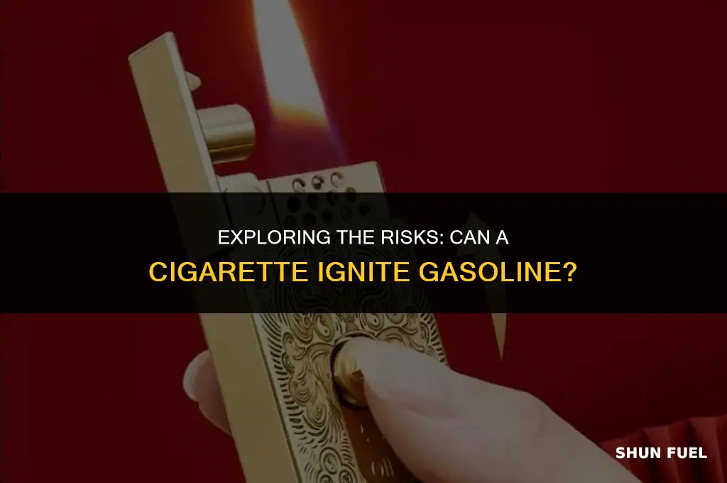 could a cigarette ignite gasoline