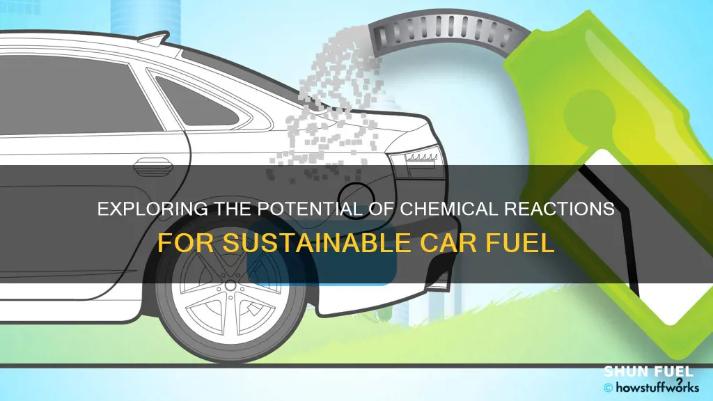 could any chemical reaction be used to fuel a car