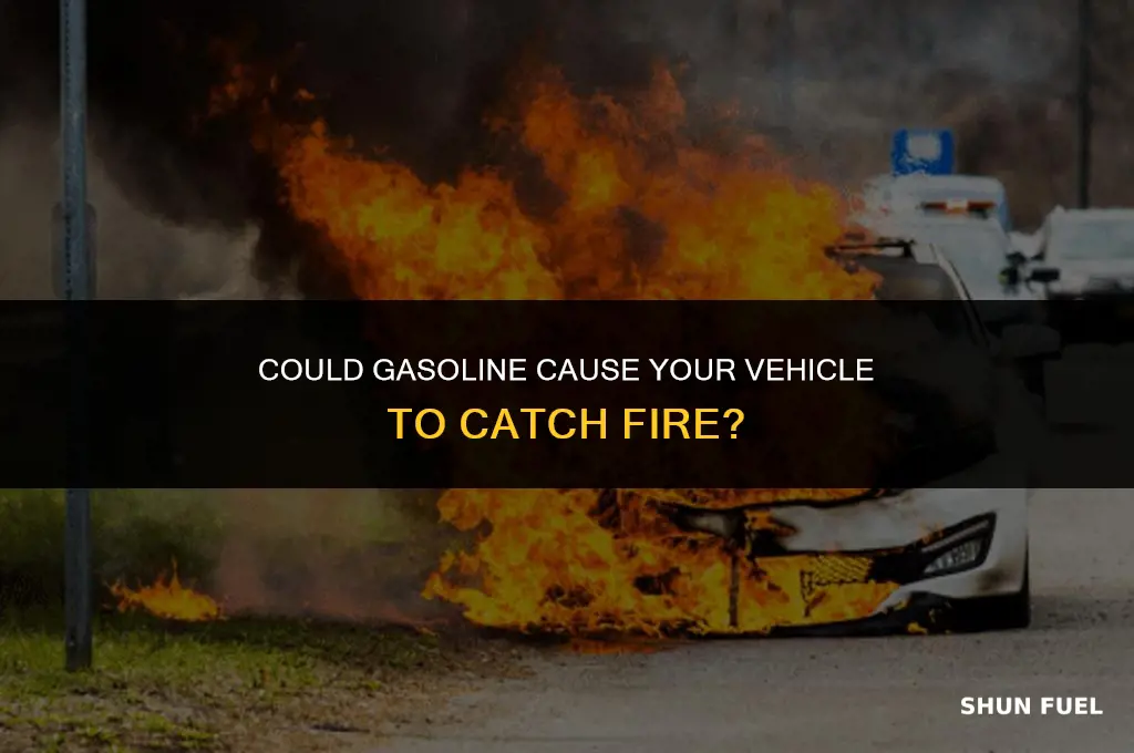 could gasoline cause vehicle fire