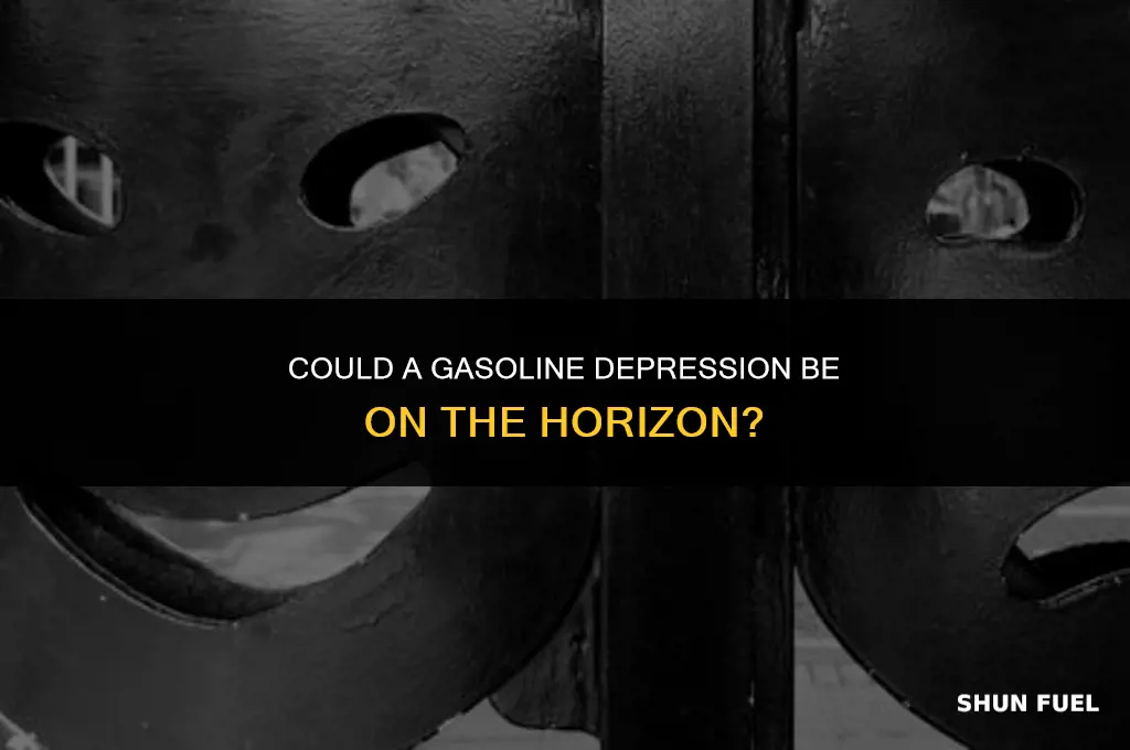 could there be a depression for gasoline