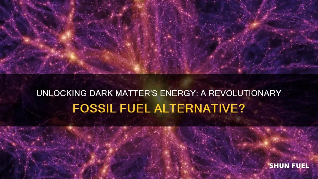 could we replace fossil fuels with dark matter