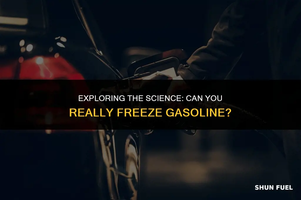 could you freeze gasoline