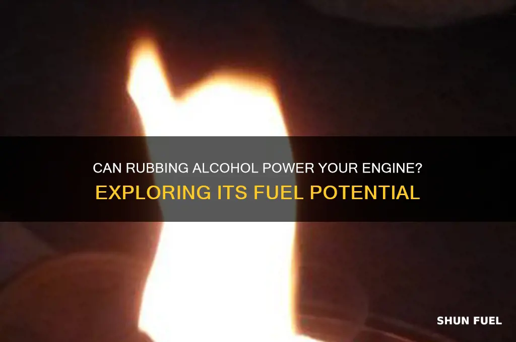 could you use rubbing alcohol as fuel