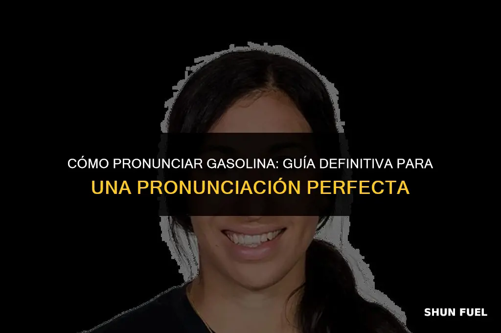 cómo se pronuncia gasolina