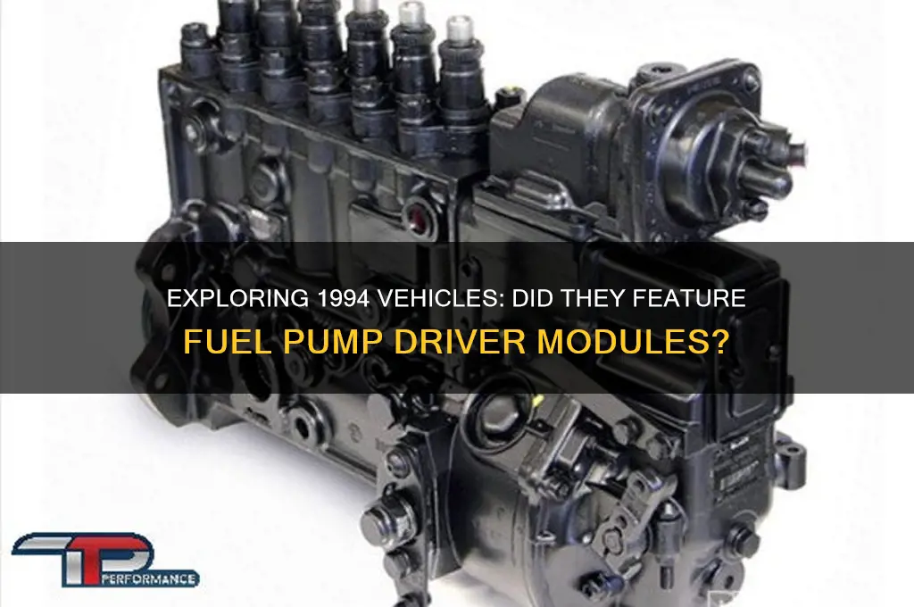 did 1994 have a fuel pump driver module