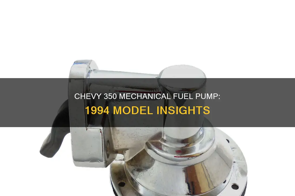 did a 1994 chevy 350 habe a mechnical fuel pump