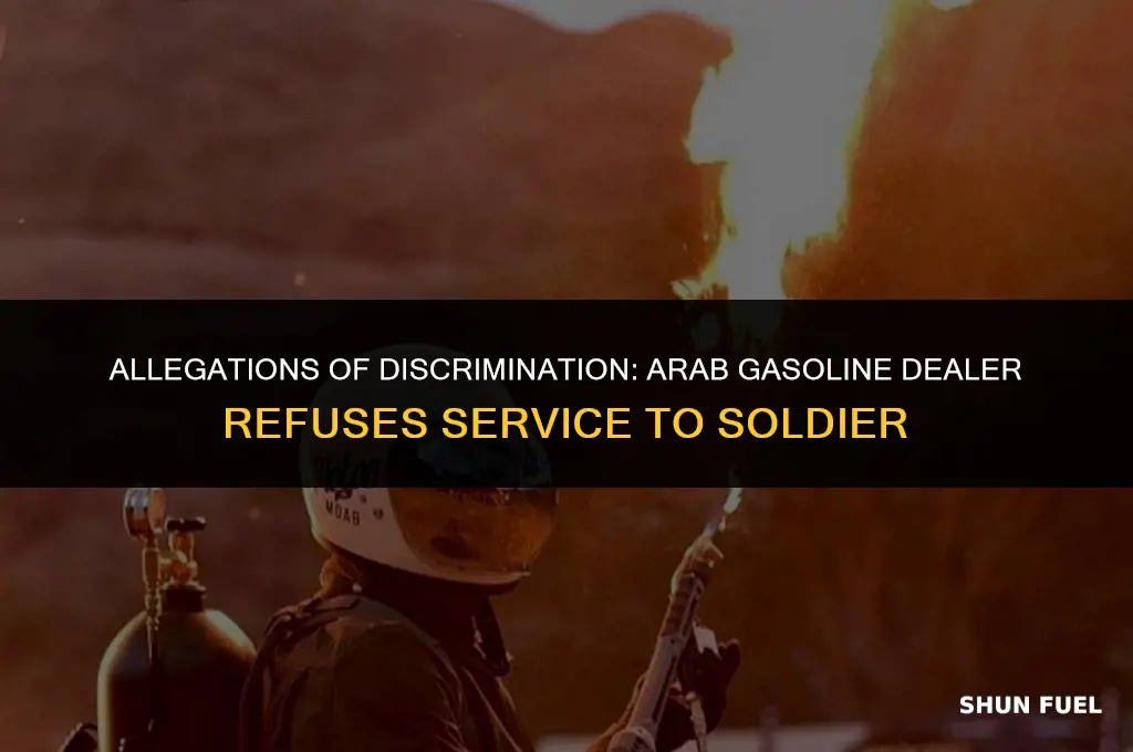 did arab gasoline dealer refuse to sell to soldier
