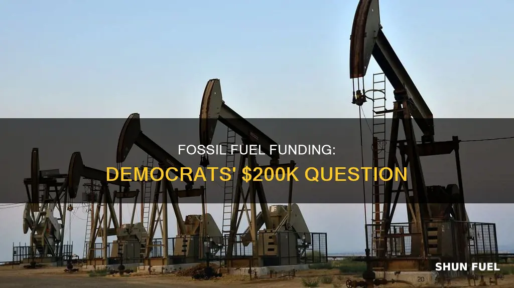 did dems get fossil fuel money 200 000
