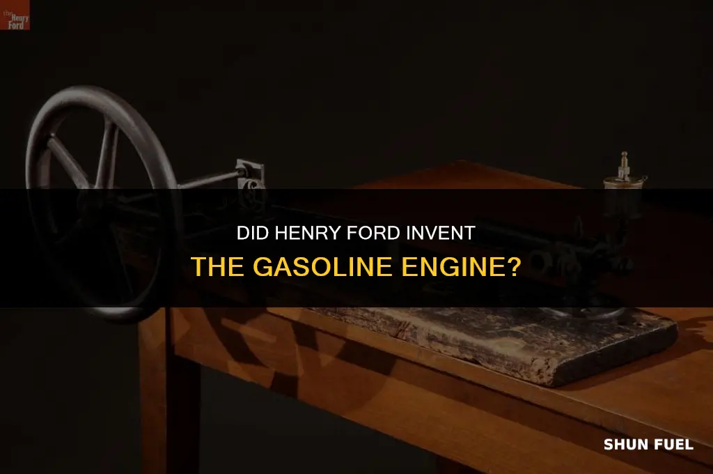 did henry ford invent the gasoline engine