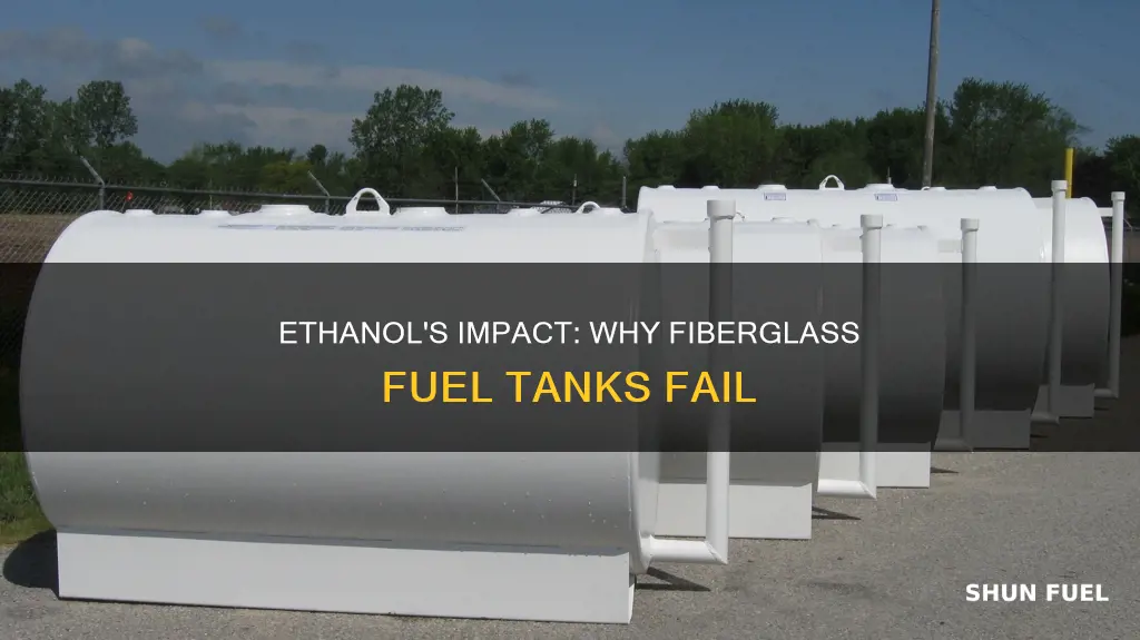 did it ethanol cause fiberglass fuel storage tanks to fail