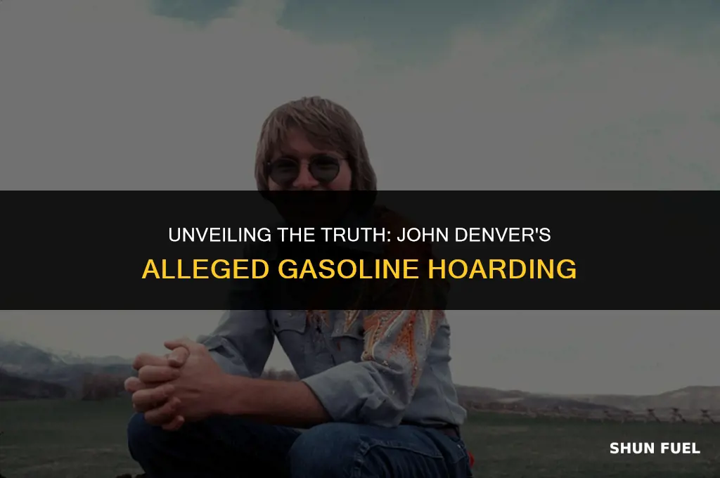 did jogn denver hoard gasoline