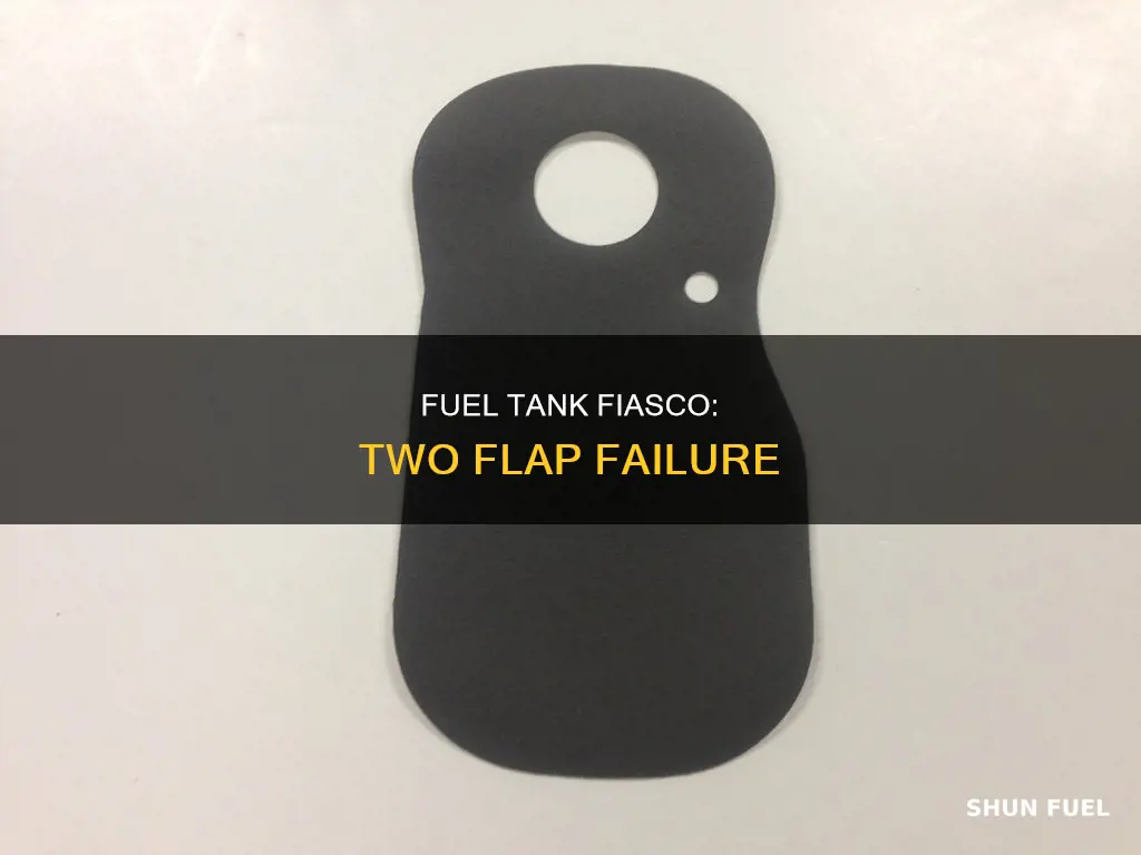 did not make through two flap fuel tank