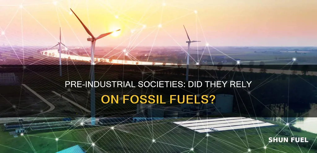 did pre industrial societies hace fossil fuels