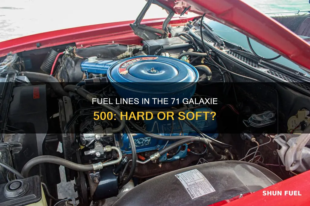 did the 71 ford galaxie 500 have hard fuel lines