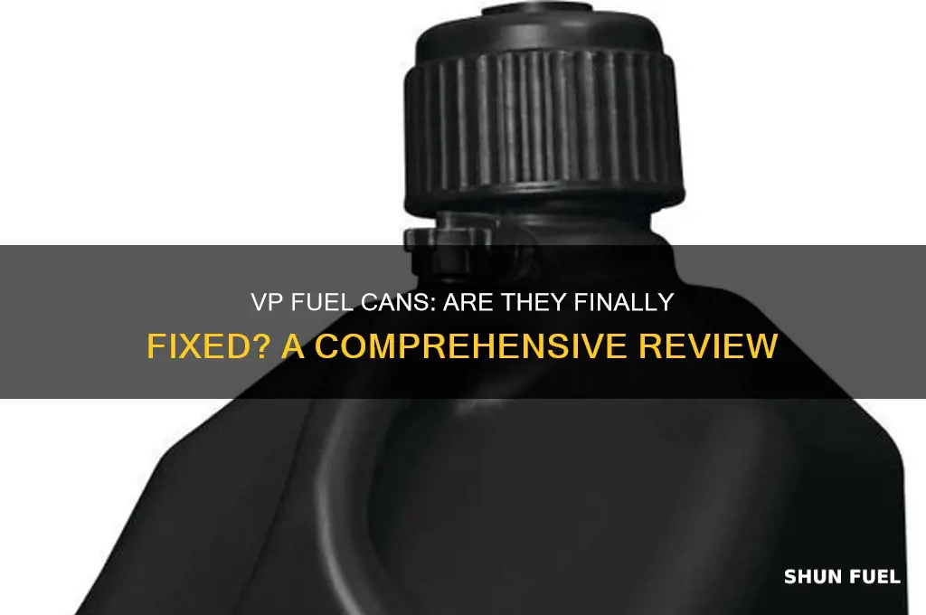 did vp fix their fuel cans