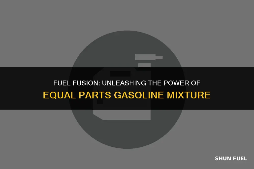 did you know if you mix equal parts gasoline