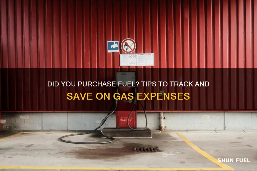 did you purchase fuel