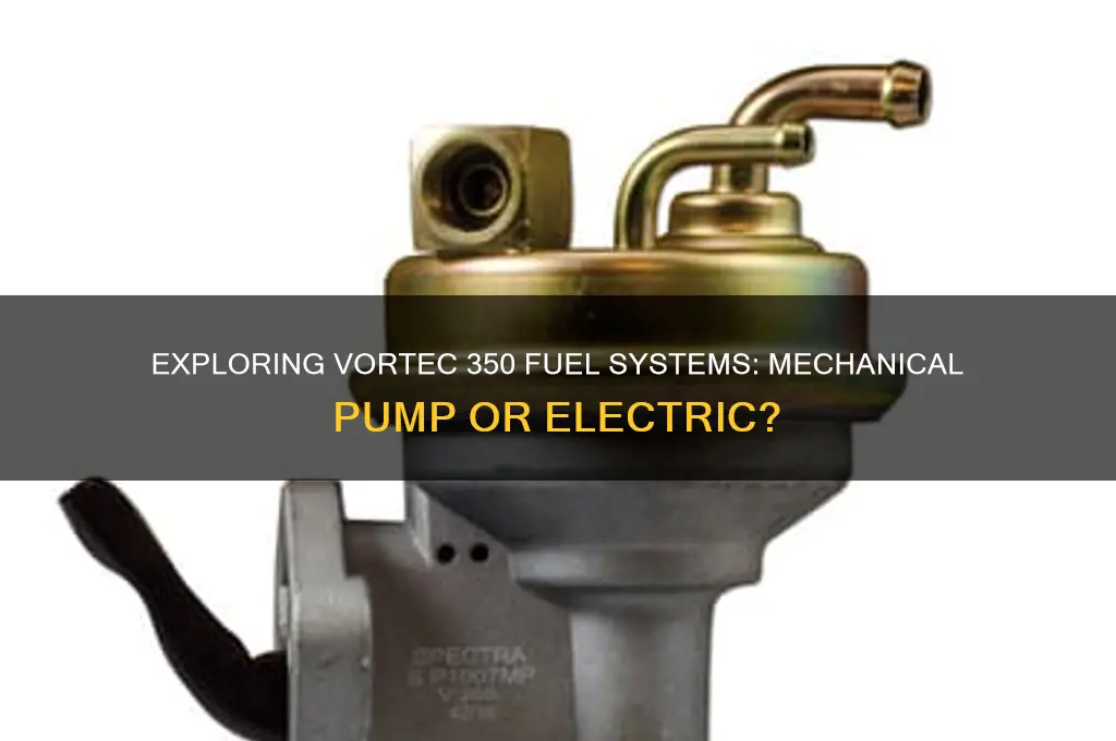 do 350 vortecs have mechanical fuel pump