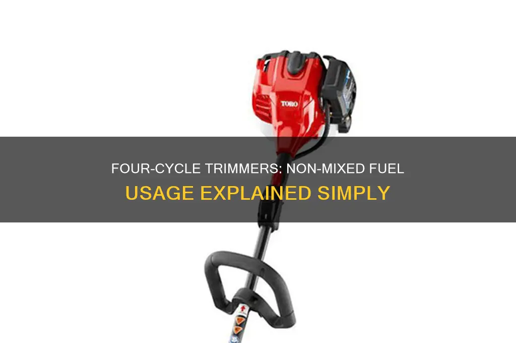 do 4 cycle trimmers use non mixed fuel