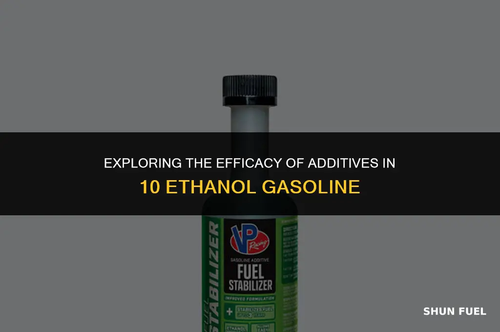 do additives really work for 10 ethanol gasoline