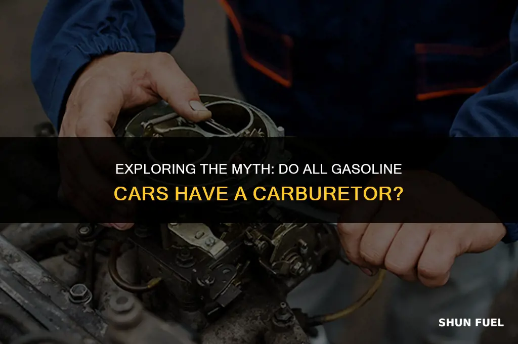 do all gasoline powered cars have a carburater