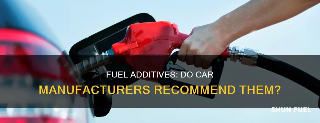 do any car maunfactures recommend fuel additives