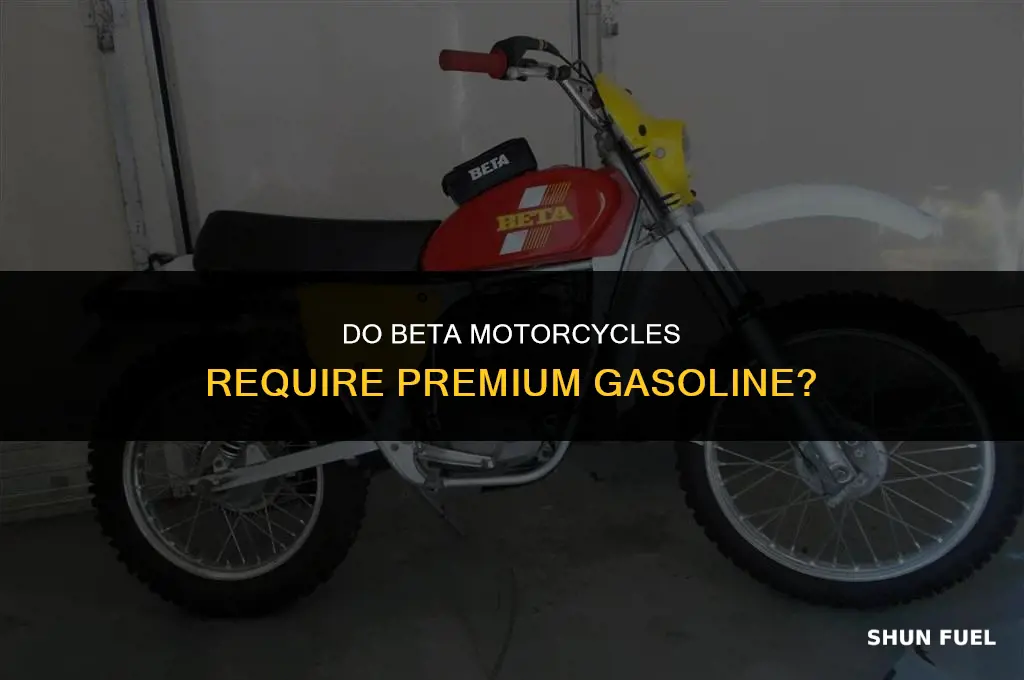 do beta motorcycles require premium gasoline
