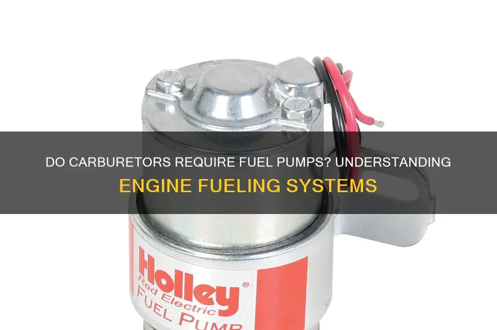 do carbourators need fuel pumps