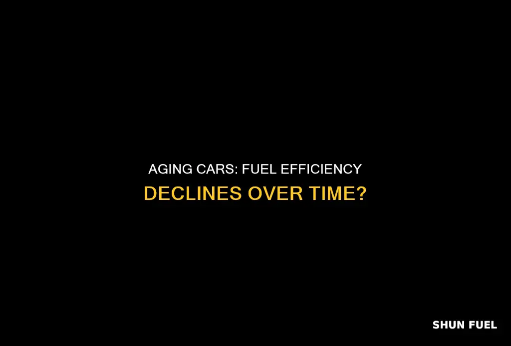 do cars become less fuel efficient as they age