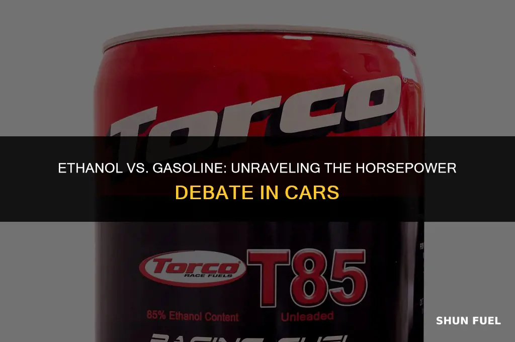 do cars have more horsepower withh gasoline or ethanol