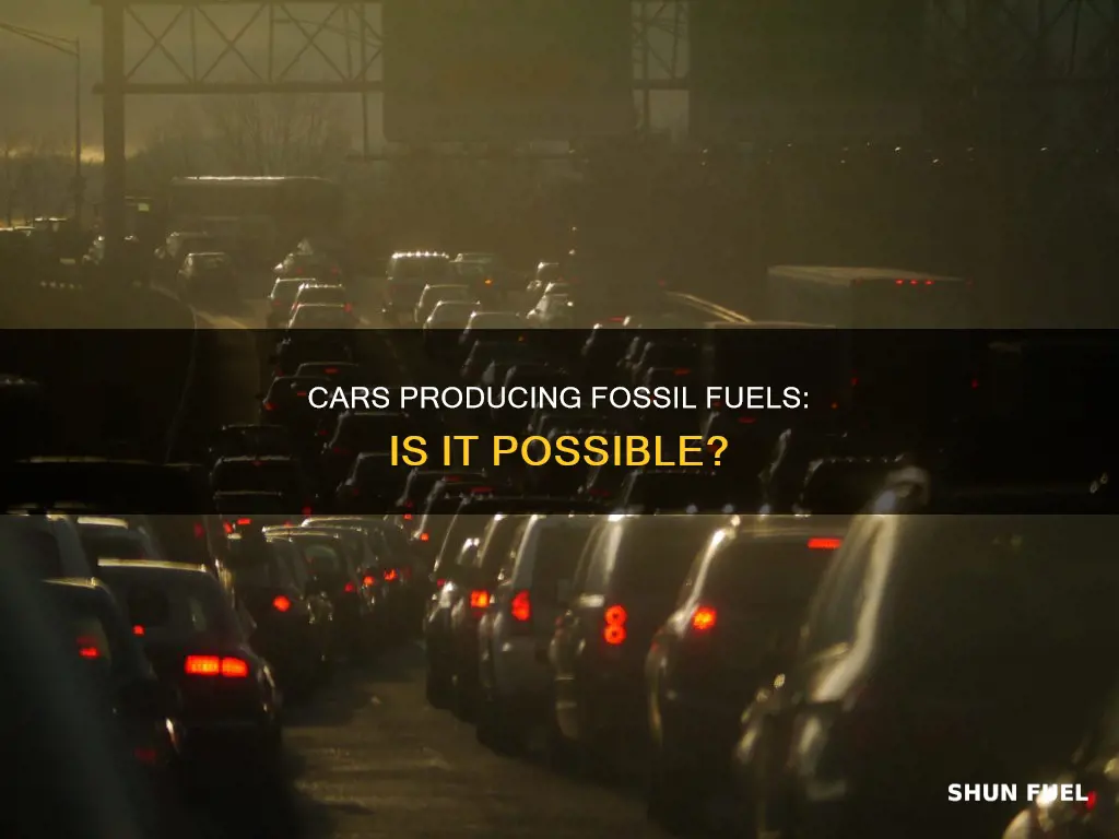 do cars produce fossil fuels