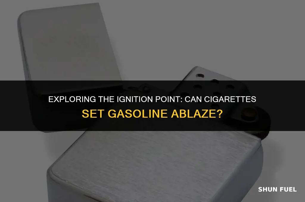 do cigarettes burn hot enough to ignite gasoline