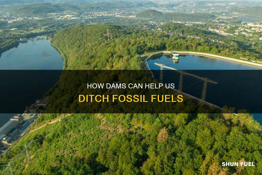 do dams use fossil fuels