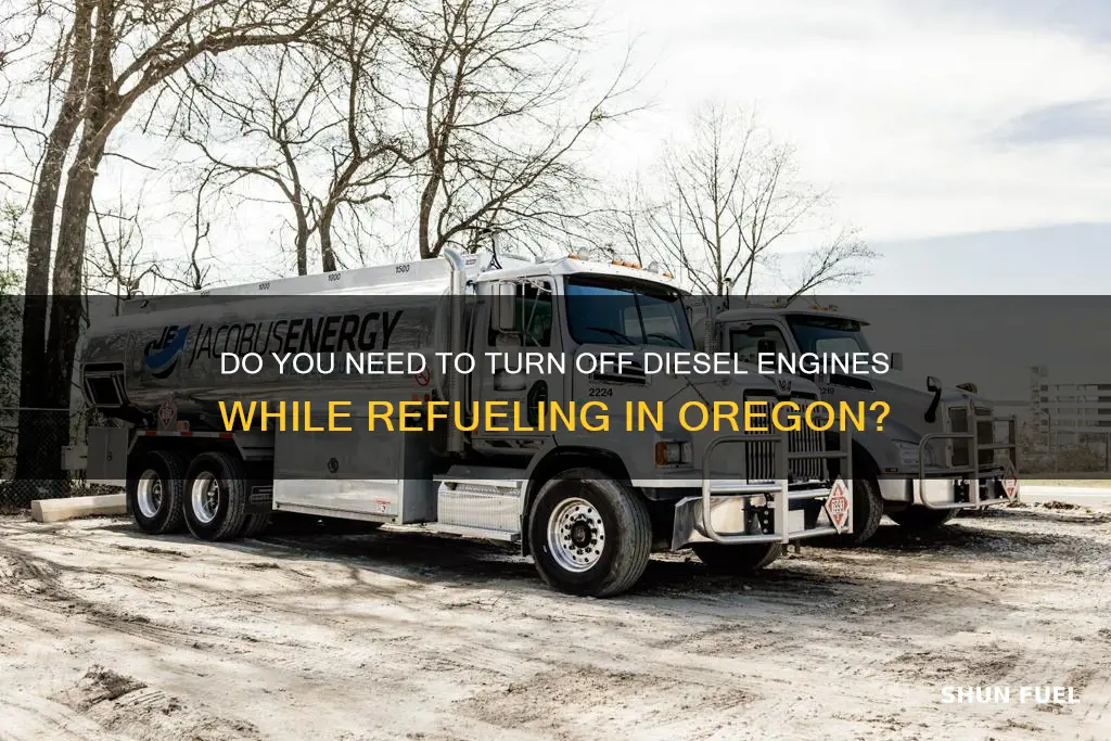 do diesels have to turn off while fueling oregon