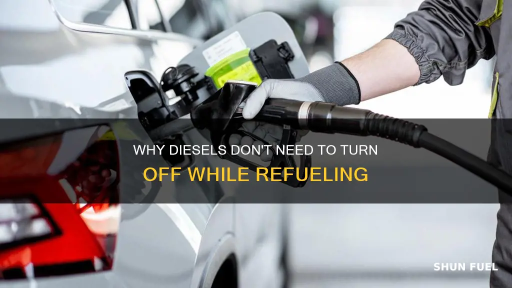 do diesels have to turn off while fueling