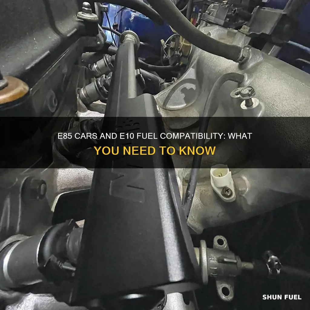 do e85 cars accept e10 fuel