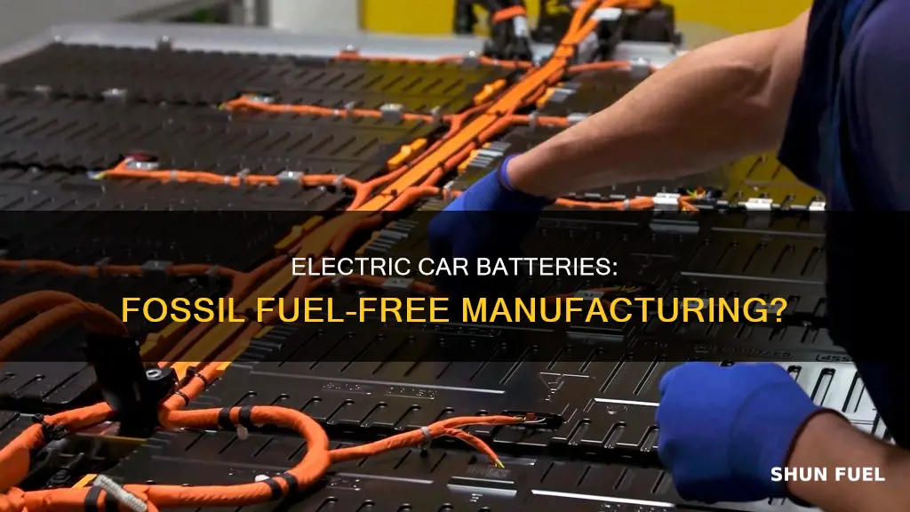 do electric car batteries need fossil fuels to be manufactured