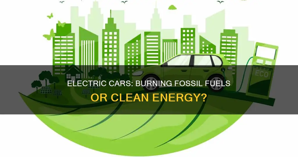 do electric cars burn fossil fuels