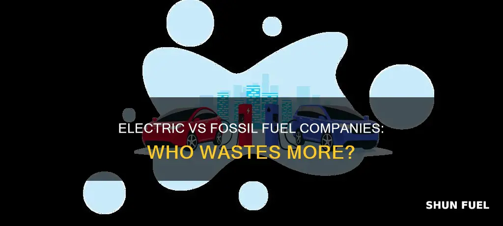 do electric companies or fossil fuel companies produce more waste