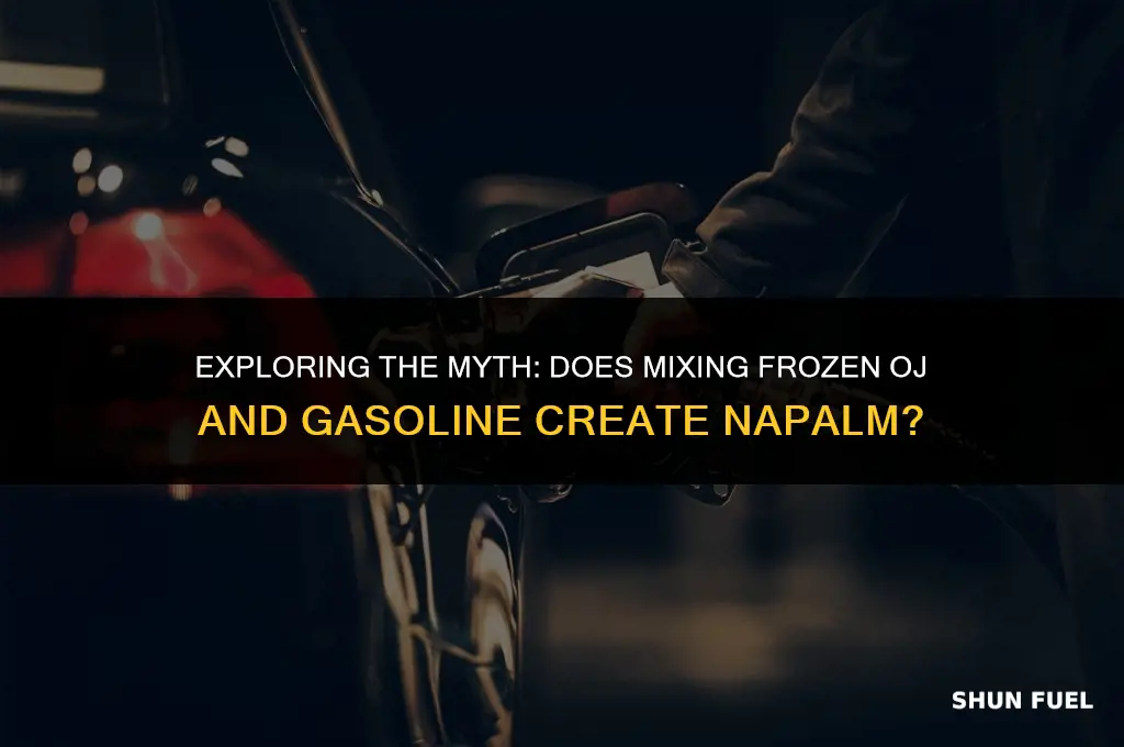 do equal parts of frozen oj and gasoline make napalm