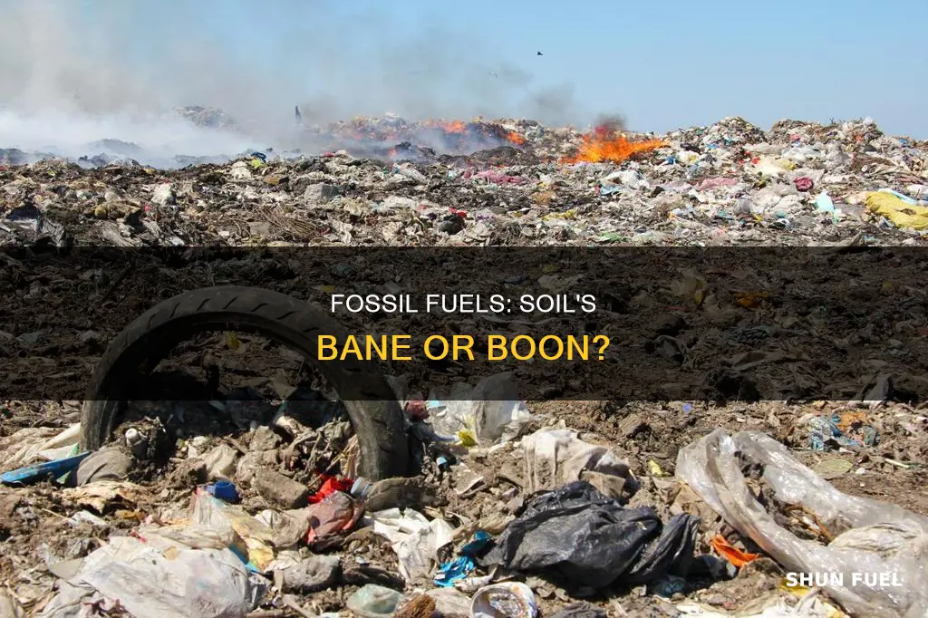 do fossil fuels affect soil