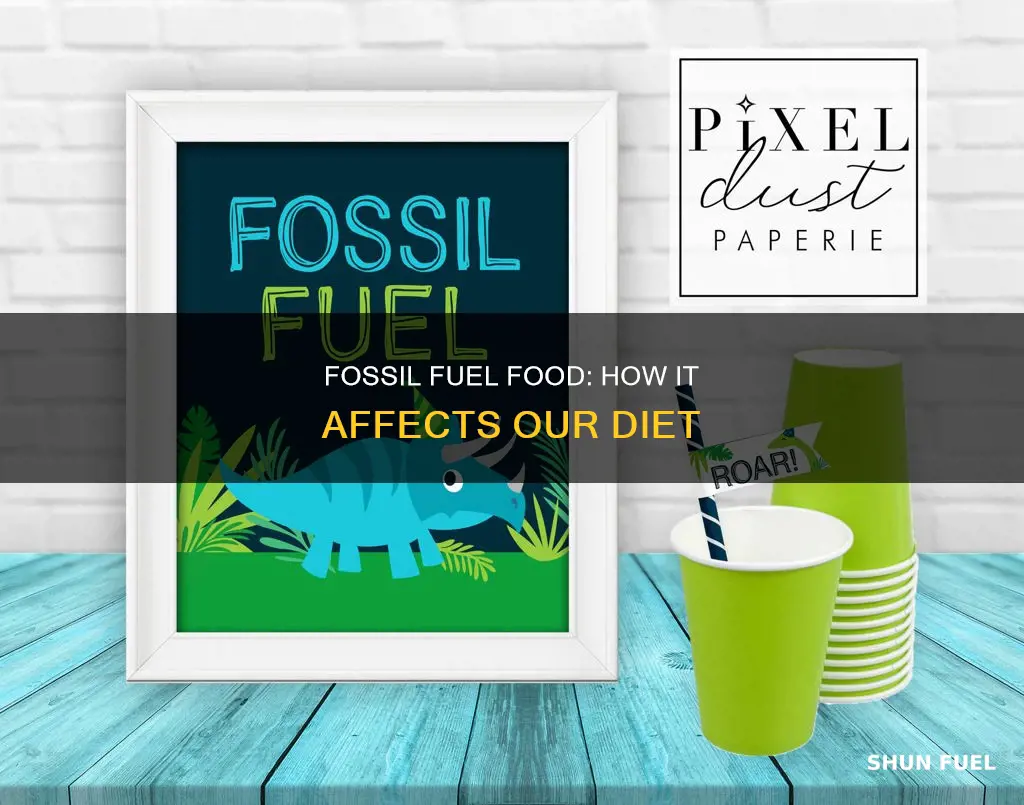 do fossil fuels go into our food